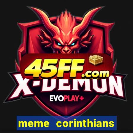 meme corinthians zuando o palmeiras